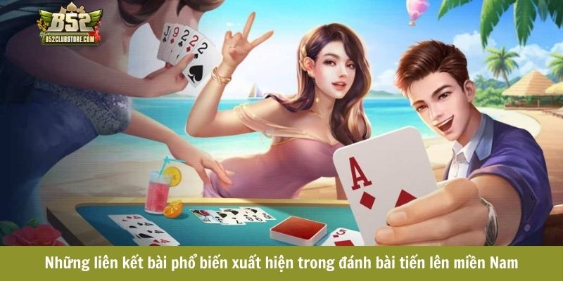 Những liên kết bài phổ biến xuất hiện trong đánh bài tiến lên miền Nam Những liên kết bài phổ biến xuất hiện trong đánh bài tiến lên miền Nam